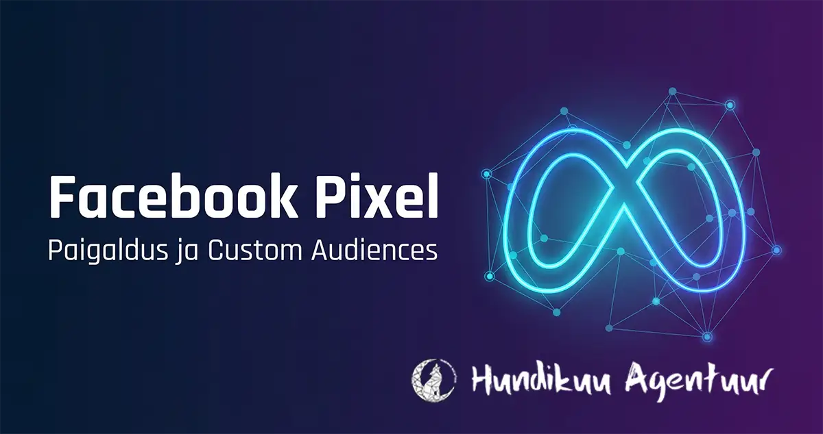 Facebook Pixel paigaldus koodiga ja PixelYourSite pluginaga. WooCommerce sündmused, Custom Audiences ja Lookalike – täielik juhend.