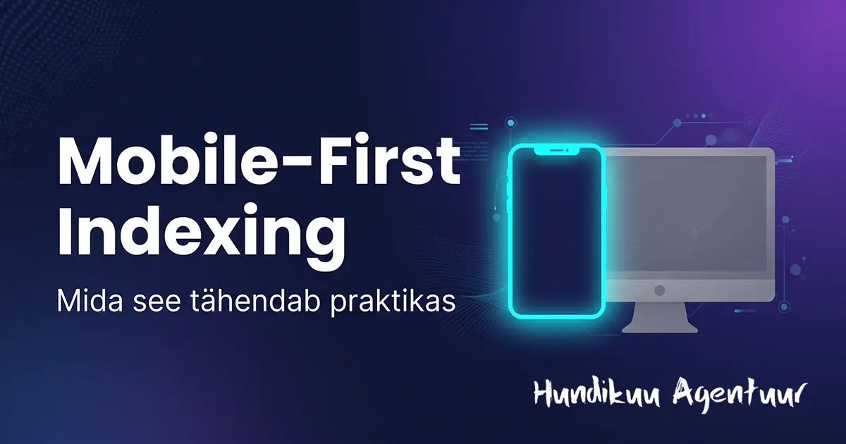 Google indekseerib su lehte mobiilse versiooni põhjal, mitte desktop versiooni. Levinud vead, testimise tööriistad ja WooCommerce spetsiifika.