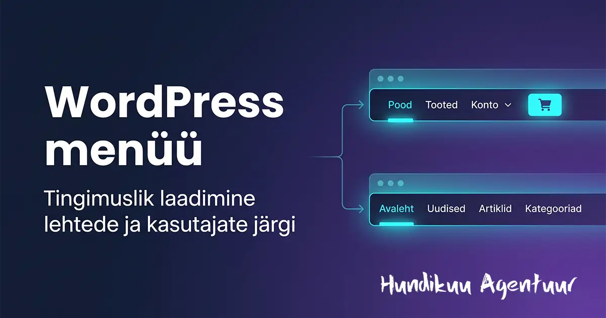 WordPress menüü tingimuslik laadimine – erinevad menüüd erinevatele lehtedele ja kasutajatele